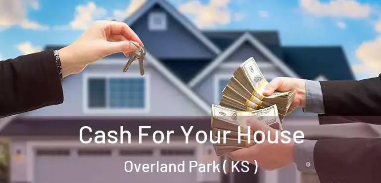  Cash For Your House Overland Park ( KS )