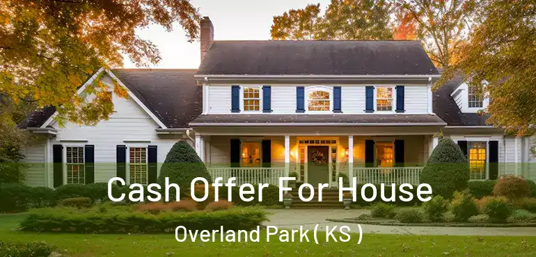  Cash Offer For House Overland Park ( KS )