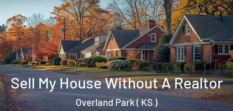  Sell My House Without A Realtor Overland Park ( KS )